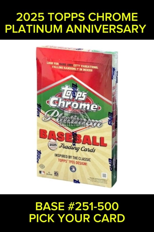 2025 Topps Chrome Platinum Anniversary BASE #251-500 ** YOU PICK YOUR CARD **